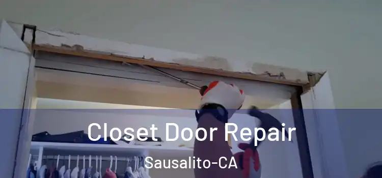  Closet Door Repair Sausalito-CA