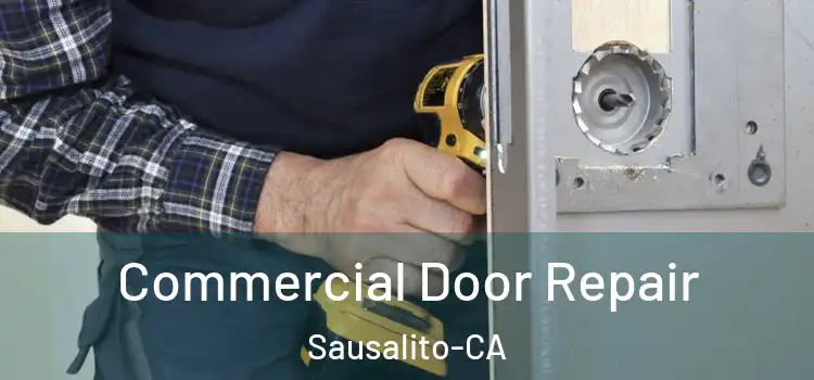  Commercial Door Repair Sausalito-CA