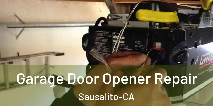 Garage Door Opener Repair Sausalito-CA