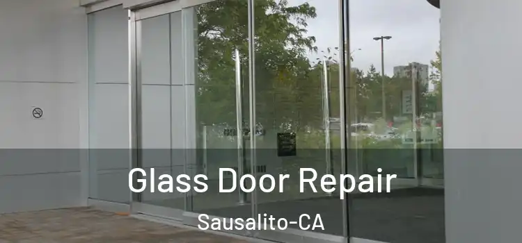 Glass Door Repair Sausalito-CA