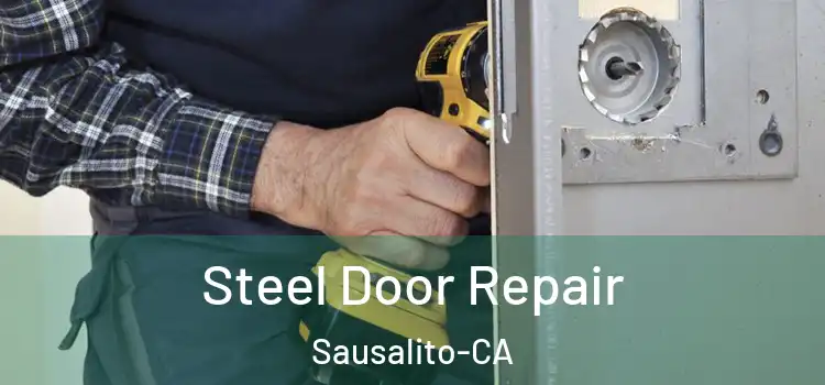  Steel Door Repair Sausalito-CA